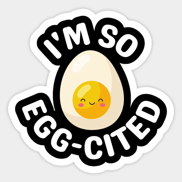 I'm So Egg-Cited - Egg Pun Sticker by Allthingspunny